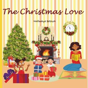 Brown, Nateaya The Christmas Love: 2 (Kiki’s Confidence Chronicles) Brown, Nateaya The Christmas Love: 2 (Kiki’s Confidence Chronicles)