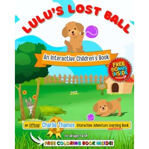 Thames, Charlie Lulu's Lost Ball: A Fun-Filled INTERACTIVE Play-&-Learn Adventure! +Plus Coloring Book!: A Fun-Filled INTERACTIVE Play-&-Learn Adventure! + Bonus Coloring Book Inside! (Lulu's Adventures Series) Thames, Charlie Lulu's Lost Ball: A Fun-Filled INTERACTIVE Play-&-Learn Adventure! +Plus Coloring Book!: A Fun-Filled INTERACTIVE Play-&-Learn Adventure! + Bonus Coloring Book Inside! (Lulu's Adventures Series)