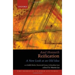 Oxford University Press Reification: A New Look At An Old Idea (The Berkeley Tanner Lectures) Oxford University Press Reification: A New Look At An Old Idea (The Berkeley Tanner Lectures)