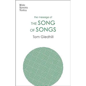 Gledhill, Tom The Message of the Song of Songs: The Lyrics Of Love (The Bible Speaks Today Old Testament) Gledhill, Tom The Message of the Song of Songs: The Lyrics Of Love (The Bible Speaks Today Old Testament)