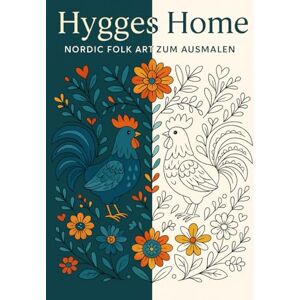 Empunkt, Isabell Hygges Home – Nordic Folk Art Ausmalbuch für Erwachsene: Traditionelle skandinavische Muster mit Hähnen, Blumen & handgemaltem Flair Empunkt, Isabell Hygges Home – Nordic Folk Art Ausmalbuch für Erwachsene: Traditionelle skandinavische Muster mit Hähnen, Blumen & handgemaltem Flair