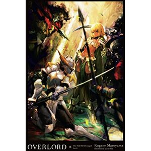 Maruyama, Kugane Overlord, Vol. 16 (light novel): The Half-Elf Demigod Part II Volume 16 (OVERLORD LIGHT NOVEL HC) Maruyama, Kugane Overlord, Vol. 16 (light novel): The Half-Elf Demigod Part II Volume 16 (OVERLORD LIGHT NOVEL HC)