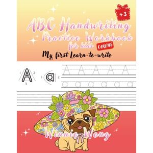 Winnie Wong ABC Handwriting Practice Workbook for Kids My First Learn-to-Write: + 50 Cute Coloring Pages CARLINE Theme Winnie Wong ABC Handwriting Practice Workbook for Kids My First Learn-to-Write: + 50 Cute Coloring Pages CARLINE Theme