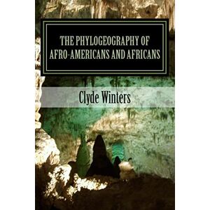 Winters, Dr. Clyde The Phylogeography of Afro-Americans and Africans Winters, Dr. Clyde The Phylogeography of Afro-Americans and Africans
