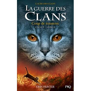 Hunter, Erin La guerre des Clans cycle V L'aube des clans tome 2 Coup de tonnerre (2) Hunter, Erin La guerre des Clans cycle V L'aube des clans tome 2 Coup de tonnerre (2)
