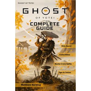 Matthew Harding Complete Guide & Walkthrough 2025 for Ghost of Yotei : Ultimate Strategy Companion for Story Missions, Side Quests, Boss Battles, Upgrades, Collectibles & Hidden Secrets (Latest Update Edition) Matthew Harding Complete Guide & Walkthrough 2025 for Ghost of Yotei : Ultimate Strategy Companion for Story Missions, Side Quests, Boss Battles, Upgrades, Collectibles & Hidden Secrets (Latest Update Edition)