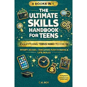 Roy, Clint 4 BOOKS IN 1: THE ULTIMATE SKILLS HANDBOOK FOR TEENS: EVERYTHING TEENS NEED TO KNOW: MONEY, SOCIAL, EXECUTIVE FUNCTIONING & LIFE SKILLS Roy, Clint 4 BOOKS IN 1: THE ULTIMATE SKILLS HANDBOOK FOR TEENS: EVERYTHING TEENS NEED TO KNOW: MONEY, SOCIAL, EXECUTIVE FUNCTIONING & LIFE SKILLS