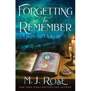 Rose, M.J. Forgetting to Remember Rose, M.J. Forgetting to Remember