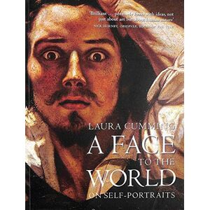 Cumming, Laura A Face to the World: On Self-Portraits Cumming, Laura A Face to the World: On Self-Portraits