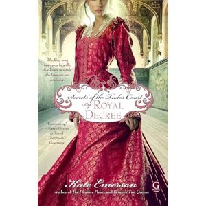 Emerson, Kate Secrets of the Tudor Court: By Royal Decree: By Royal Decree Emerson, Kate Secrets of the Tudor Court: By Royal Decree: By Royal Decree
