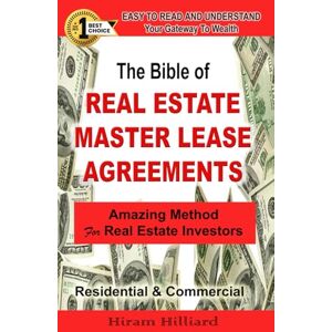 Hilliard, Hiram The Bible of MASTER LEASE AGREEMENTS: For Real Estate Investors Hilliard, Hiram The Bible of MASTER LEASE AGREEMENTS: For Real Estate Investors