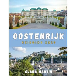 MARTIN, CLARA OOSTENRIJK REISGIDS 2026: Van keizerlijke steden tot Alpentoppen: een reis door het hart van Oostenrijk MARTIN, CLARA OOSTENRIJK REISGIDS 2026: Van keizerlijke steden tot Alpentoppen: een reis door het hart van Oostenrijk