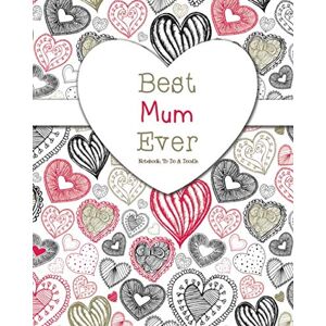 Bowers, Johnny Best Mum Ever Notebook, To Do & Doodles: A Beautiful Notebook Gift For Mum Lined Notebook, Journal, To Do, Planner Bowers, Johnny Best Mum Ever Notebook, To Do & Doodles: A Beautiful Notebook Gift For Mum Lined Notebook, Journal, To Do, Planner