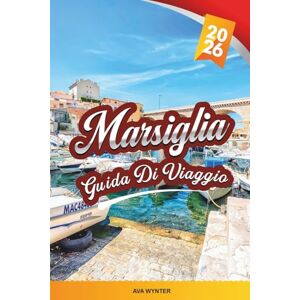 WYNTER, AVA GUIDA DI VIAGGIO MARSIGLIA 2026: Scopri la gemma mediterranea della Francia con vista sul vecchio porto, calanques, mercati locali, storia, cibo e consigli di viaggio WYNTER, AVA GUIDA DI VIAGGIO MARSIGLIA 2026: Scopri la gemma mediterranea della Francia con vista sul vecchio porto, calanques, mercati locali, storia, cibo e consigli di viaggio