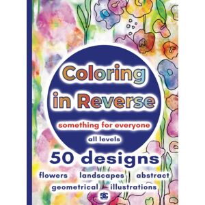 Publishing, DG Art Coloring in Reverse Art Design Book for Adults: 50 Reverse Coloring Backgrounds with Watercolor Flowers, Landscapes, Illustrations, Abstract and ... Trace the Lines, Sketch and Relax Your Mind Publishing, DG Art Coloring in Reverse Art Design Book for Adults: 50 Reverse Coloring Backgrounds with Watercolor Flowers, Landscapes, Illustrations, Abstract and ... Trace the Lines, Sketch and Relax Your Mind
