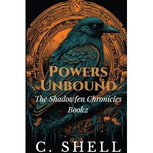 Shell, C. Powers Unbound (The Shadowfen Chronicles) Shell, C. Powers Unbound (The Shadowfen Chronicles)