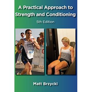 Brzycki, Matt A Practical Approach to Strength and Conditioning Brzycki, Matt A Practical Approach to Strength and Conditioning