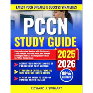 J. Swihart, Richard PCCN Study Guide 2025-2026: Comprehensive Review with Flashcards, 3 Full-Length Practice Tests, and Proven Strategies to Pass the Progressive Care Certified Nurse Exam J. Swihart, Richard PCCN Study Guide 2025-2026: Comprehensive Review with Flashcards, 3 Full-Length Practice Tests, and Proven Strategies to Pass the Progressive Care Certified Nurse Exam