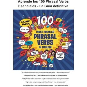 y Diversión, Educación Aprende los 100 Phrasal Verbs esenciales La guía definitiva: Un método innovador con mnemotecnias, ejemplos y ejercicios prácticos y Diversión, Educación Aprende los 100 Phrasal Verbs esenciales La guía definitiva: Un método innovador con mnemotecnias, ejemplos y ejercicios prácticos