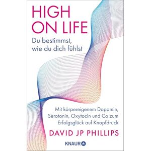 Philips High on Life: Du bestimmst, wie du dich fühlst: Mit körpereigenem Dopamin, Serotonin, Oxytocin und Co zum Erfolgsglück auf Knopfdruck Philips High on Life: Du bestimmst, wie du dich fühlst: Mit körpereigenem Dopamin, Serotonin, Oxytocin und Co zum Erfolgsglück auf Knopfdruck