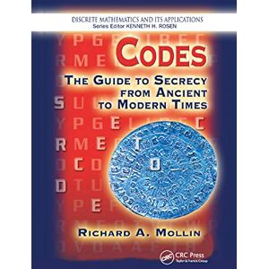 Mollin, Richard A. Codes: The Guide to Secrecy From Ancient to Modern Times Mollin, Richard A. Codes: The Guide to Secrecy From Ancient to Modern Times