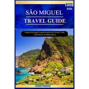 WOODSON, STEVEN SÃO MIGUEL TRAVEL GUIDE 2025-2026: Explore Portugal's island paradise with scenic trails, local flavors & Hidden Gems. WOODSON, STEVEN SÃO MIGUEL TRAVEL GUIDE 2025-2026: Explore Portugal's island paradise with scenic trails, local flavors & Hidden Gems.