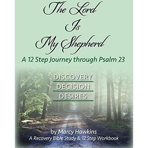 Hawkins, Marcy The Lord is My Shepherd; A 12 Step Journey through Psalm 23 Hawkins, Marcy The Lord is My Shepherd; A 12 Step Journey through Psalm 23