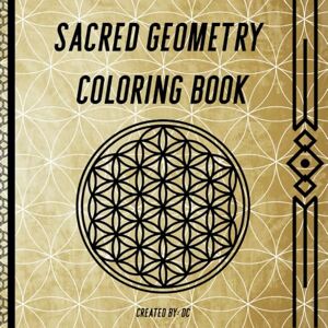C, D Sacred Geometry Coloring Book (Higher Vibration Collection) C, D Sacred Geometry Coloring Book (Higher Vibration Collection)