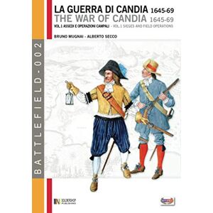 Mugnai, Bruno La guerra di Candia 1645-69 vol. 1: Vol. 1 Assedi e operazioni campali Mugnai, Bruno La guerra di Candia 1645-69 vol. 1: Vol. 1 Assedi e operazioni campali