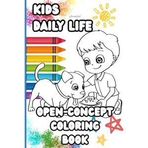 Champei, Mx. Christine Kids Daily Life: Open- Concept Coloring Book Champei, Mx. Christine Kids Daily Life: Open- Concept Coloring Book