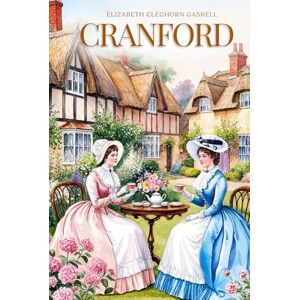 Cleghorn Gaskell, Elizabeth Cranford : with original Illustrations: with original illustrations Cleghorn Gaskell, Elizabeth Cranford : with original Illustrations: with original illustrations