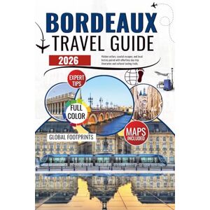 footprints, Global Bordeaux Travel Guide 2026: Hidden Cellars, Coastal Escapes, and Local Bistros Paired with Effortless Day Trip Itineraries and Cultural Tasting Trails. footprints, Global Bordeaux Travel Guide 2026: Hidden Cellars, Coastal Escapes, and Local Bistros Paired with Effortless Day Trip Itineraries and Cultural Tasting Trails.