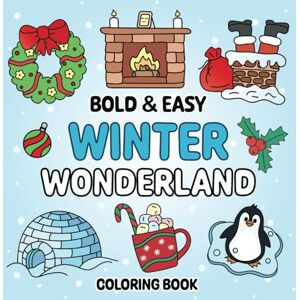 Publishing, Funtivity Bold and Easy Winter Wonderland Coloring Book: 50 Simple Winter & Christmas Designs for Fun and Relaxation for Kids & Adults (Bold and Easy Coloring) Publishing, Funtivity Bold and Easy Winter Wonderland Coloring Book: 50 Simple Winter & Christmas Designs for Fun and Relaxation for Kids & Adults (Bold and Easy Coloring)
