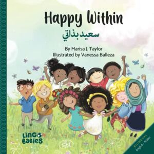 Taylor Happy within / سعيد بذاتي: Children's Bilingual Book English Arabic /Arabic language learning/ Arabic Preschool Books/Arabic English Bilingual books/ كتاب عربي انكليزي للصغار Taylor Happy within / سعيد بذاتي: Children's Bilingual Book English Arabic /Arabic language learning/ Arabic Preschool Books/Arabic English Bilingual books/ كتاب عربي انكليزي للصغار
