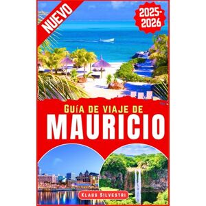 Silvestri, Klaus Guía de viaje de Mauricio 2025-2026: Explora las principales atracciones de Mauricio, playas ocultas, información local e itinerarios de expertos para ... isleña inolvidable (Guía de viaje 2025-2026) Silvestri, Klaus Guía de viaje de Mauricio 2025-2026: Explora las principales atracciones de Mauricio, playas ocultas, información local e itinerarios de expertos para ... isleña inolvidable (Guía de viaje 2025-2026)