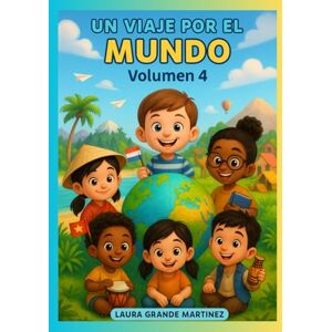 Grande Martínez, Laura Un viaje por el mundo: Volumen 4 Grande Martínez, Laura Un viaje por el mundo: Volumen 4