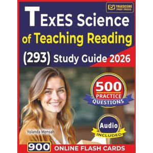 Mensah, Yolanda TExES Science of Teaching Reading (293) Study Guide 2026: 500 Domain Focused Practice Questions with Clear and Step-by-Step Explanations Mensah, Yolanda TExES Science of Teaching Reading (293) Study Guide 2026: 500 Domain Focused Practice Questions with Clear and Step-by-Step Explanations