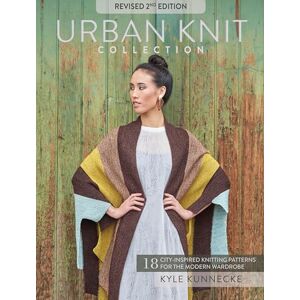 Kunnecke, Kyle Urban Knit Collection: Revised 2nd Edition: 18 City-Inspired Knitting Patterns for the Modern Wardrobe Kunnecke, Kyle Urban Knit Collection: Revised 2nd Edition: 18 City-Inspired Knitting Patterns for the Modern Wardrobe