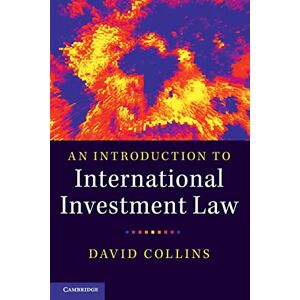 Collins, David An Introduction to International Investment Law Collins, David An Introduction to International Investment Law
