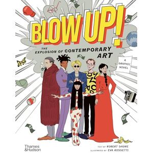 Shore, Robert Blow Up!: The Explosion of Contemporary Art Shore, Robert Blow Up!: The Explosion of Contemporary Art