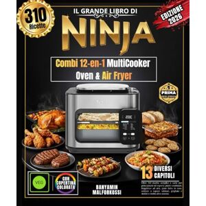 MALFORKOSSI, BANYAMIN Il grande libro di Ninja Combi 12-en-1 MultiCooker Oven & Air Fryer: Oltre 310 ricette semplici e varie per principianti ed esperti: pasti combinati, ... grigliate e stufati e molto altro ancora MALFORKOSSI, BANYAMIN Il grande libro di Ninja Combi 12-en-1 MultiCooker Oven & Air Fryer: Oltre 310 ricette semplici e varie per principianti ed esperti: pasti combinati, ... grigliate e stufati e molto altro ancora