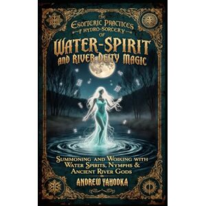 Yahodka, Andrew Water Spirit and River Deity Magic (Witch's Practice) Yahodka, Andrew Water Spirit and River Deity Magic (Witch's Practice)