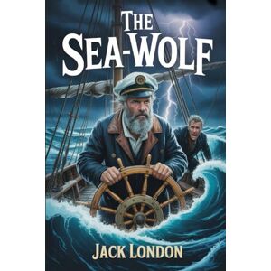 London, Jack The Sea-Wolf: Annotated London, Jack The Sea-Wolf: Annotated