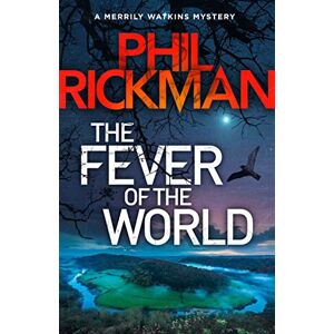 Rickman, Phil The Fever of the World: The fifteenth gripping novel in the bestselling series from the master of the supernatural thriller (Merrily Watkins Series) Rickman, Phil The Fever of the World: The fifteenth gripping novel in the bestselling series from the master of the supernatural thriller (Merrily Watkins Series)