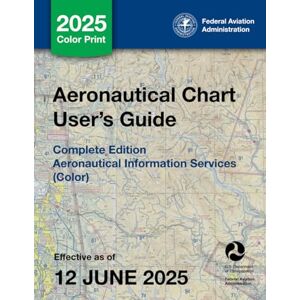 U.S. Department of Transportation Aeronautical Chart User's Guide Complete Edition: Aeronautical Information Services (Color) U.S. Department of Transportation Aeronautical Chart User's Guide Complete Edition: Aeronautical Information Services (Color)