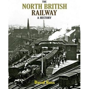 Ross, David The North British Railway: A History Ross, David The North British Railway: A History