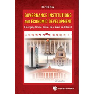 World Scientific Governance Institutions And Economic Development: Emerging China, India, East Asia And Brazil (Developmental Economics) World Scientific Governance Institutions And Economic Development: Emerging China, India, East Asia And Brazil (Developmental Economics)