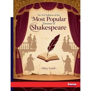 Lamb, Mary An Art Edition of the Most Popular Dramas of Shakespeare: with the Story of each Drama Lamb, Mary An Art Edition of the Most Popular Dramas of Shakespeare: with the Story of each Drama
