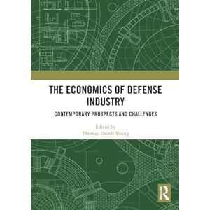 The Economics of Defense Industry: Contemporary Prospects and Challenges The Economics of Defense Industry: Contemporary Prospects and Challenges