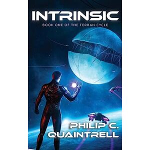 Quaintrell, Philip C Intrinsic: (The Terran Cycle: Book 1) Quaintrell, Philip C Intrinsic: (The Terran Cycle: Book 1)